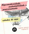 Ler Hipermodernidade, Sustentabilidade e Posicionamento: Estudos de Caso (Tendências Contemporâneas de Consumo Livro 3), do autor Regina Gauer Nogueira Ler Hipermodernidade, Sustentabilidade e Posicionamento: Estudos de Caso (Tendências Contemporâneas de Consumo Livro 3), do autor Regina Gauer Nogueira