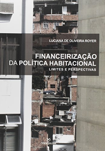 Ler Financeirização da Política Habitacional. Limites e Perspectivas, do autor Luciana de Oliveira Royer