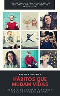 Ler Hábitos Que Mudam Vidas: Desafio dos 30 dias para quem sonha em mudar de vida (para quem leu o poder do hábito e o milagre do amanhã Livro 1), do autor Rodrigo Oliveira