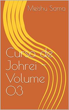 Curso de Johrei - Volume 03, do autor Meishu Sama