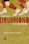 Ler Quando é dia de futebol, do autor Carlos Drummond de Andrade Ler Quando é dia de futebol, do autor Carlos Drummond de Andrade