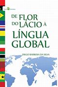 Ler De Flor do Lácio a Língua Global, do autor Diego Barbosa Da Silva