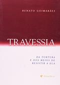 Ler Travessia - da Tortura e dos Meios de Resistir a Ela - 1, do autor Guimaraes