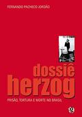 Ler Dossiê Herzog: prisão, tortura e morte no Brasil, do autor Fernando P. Jordão Ler Dossiê Herzog: prisão, tortura e morte no Brasil, do autor Fernando P. Jordão