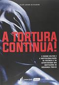 Ler A Tortura Continua!, do autor Felipe Lazzari da Silveira Ler A Tortura Continua!, do autor Felipe Lazzari da Silveira