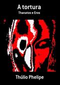 Ler A Tortura, do autor Thúlio Phelipe