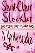 Ler Brinquedos Mortais - O Homúnculo, do autor Saint-Clair Stockler