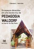 Ler Os espaços oferecidos em uma escola à luz da Pedagogia Waldorf no interior de São Paulo, do autor Edevana L. Vantroba Ler Os espaços oferecidos em uma escola à luz da Pedagogia Waldorf no interior de São Paulo, do autor Edevana L. Vantroba