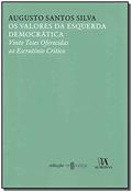 Ler Os Valores da Esquerda Democrática. Vinte Teses Oferecidas ao Escrutínio Crítico, do autor Augusto Santos Silva Ler Os Valores da Esquerda Democrática. Vinte Teses Oferecidas ao Escrutínio Crítico, do autor Augusto Santos Silva