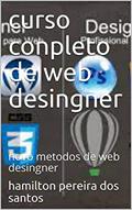 Ler curso conpleto de web desingner: novo metodos de web desingner, do autor hamilton pereira dos santos