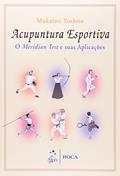 Ler Acupuntura Esportiva - O Meridian Test e suas Aplicações, do autor Mukaino Ler Acupuntura Esportiva - O Meridian Test e suas Aplicações, do autor Mukaino