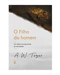 Ler O Filho do Homem, do autor A.W. Tozer