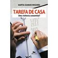 Ler Tarefa de casa: Uma violência consentida?, do autor Martha Guanaes Nogueira
