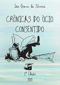 Ler Crônicas do ócio consentido, do autor João Gomes da Silveira