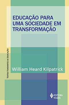 Educação para uma sociedade em transformação, do autor William Heard Kilpatrick