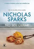 Ler No seu olhar: O amor enxerga além das aparências, do autor Nicholas Sparks Ler No seu olhar: O amor enxerga além das aparências, do autor Nicholas Sparks