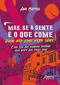 Ler Mas, se a gente é o que come, quem não come nada some!: é por isso que ninguém enxerga essa gente que passa fome, do autor Ana Carolina Einsfeld Mattos