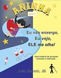 Ler Aninha em: Eu não enxergo, Eu vejo, Ele me Olha!: Uma história de privação, inclusão e redenção..., do autor João Barreto JB Ler Aninha em: Eu não enxergo, Eu vejo, Ele me Olha!: Uma história de privação, inclusão e redenção..., do autor João Barreto JB