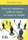 Ler Teoria Do Conglobamento: Conflito De Normas No Contrato De Trabalho, do autor Dânia Fiorin Longhi Ler Teoria Do Conglobamento: Conflito De Normas No Contrato De Trabalho, do autor Dânia Fiorin Longhi