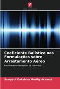 Ler Coeficiente Balístico nas Formulações sobre Arrastamento Aéreo: Rastreamento de objetos de reentrada, do autor Sampath Dakshina Murthy Achanta