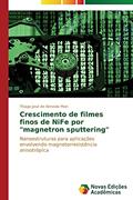Ler Crescimento de filmes finos de NiFe por "magnetron sputtering": Nanoestruturas para aplicações envolvendo magnetorresistência anisotrópica, do autor de Almeida Mori Thiago José Ler Crescimento de filmes finos de NiFe por "magnetron sputtering": Nanoestruturas para aplicações envolvendo magnetorresistência anisotrópica, do autor de Almeida Mori Thiago José