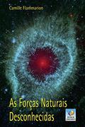 Ler Forças Naturais Desconhecidas (As)-, do autor Autor: Camille Flammarion / Tradução: Maria Alice Farah Antonio