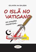 Ler O Islã no Vaticano: Em citações proféticas - Mabus Identificado, do autor IOLANDA de BALBOA; Roberto Guiraud Ler O Islã no Vaticano: Em citações proféticas - Mabus Identificado, do autor IOLANDA de BALBOA; Roberto Guiraud