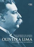 Ler Oliveira Lima - Um Historiador das Américas, do autor André Heráclio Do Rego Ler Oliveira Lima - Um Historiador das Américas, do autor André Heráclio Do Rego