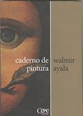 Ler Caderno de Pintura, do autor Walmir Ayala Ler Caderno de Pintura, do autor Walmir Ayala