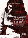 Ler O massacre da Granja São Bento, do autor Luiz Felipe Campos Ler O massacre da Granja São Bento, do autor Luiz Felipe Campos