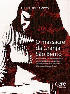 O massacre da Granja São Bento, do autor Luiz Felipe Campos
