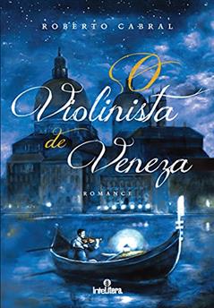 Violinista de Veneza, O, do autor Roberto Freire Cabral