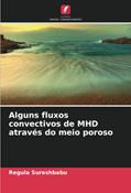 Ler Alguns fluxos convectivos de MHD através do meio poroso, do autor Regula Sureshbabu Ler Alguns fluxos convectivos de MHD através do meio poroso, do autor Regula Sureshbabu