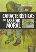 Ler Características do Assédio Moral, do autor Taisa Trombetta; José Carlos Zanelli Ler Características do Assédio Moral, do autor Taisa Trombetta; José Carlos Zanelli