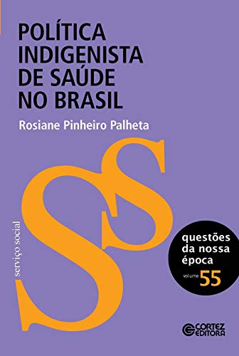 Ler Política indigenista de saúde no Brasil, do autor Rosiane Pinheiro Palheta