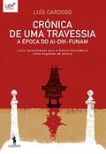 Ler Crónica de Uma Travessia A Época do Ai-Dik-Funam, do autor Luís Cardoso Ler Crónica de Uma Travessia A Época do Ai-Dik-Funam, do autor Luís Cardoso