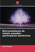 Ler Biorremediação de metais pesados: participação bacteriana, do autor Sunil Kumar Ler Biorremediação de metais pesados: participação bacteriana, do autor Sunil Kumar