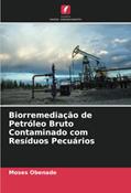 Ler Biorremediação de Petróleo Bruto Contaminado com Resíduos Pecuários, do autor Moses Obenade Ler Biorremediação de Petróleo Bruto Contaminado com Resíduos Pecuários, do autor Moses Obenade