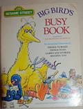 Ler Big Birds Busy Book An Amazing Colletion Of,,,, Things To Make, Things To Do, Games And Stories, Recipes, Too, do autor Michael Frith