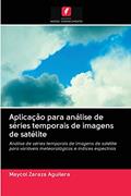 Ler Aplicação para análise de séries temporais de imagens de satélite: Análise de séries temporais de imagens de satélite para variáveis meteorológicas e índices espectrais, do autor Maycol Zaraza Aguilera Ler Aplicação para análise de séries temporais de imagens de satélite: Análise de séries temporais de imagens de satélite para variáveis meteorológicas e índices espectrais, do autor Maycol Zaraza Aguilera