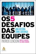 Ler Os 5 desafios das equipes: Uma história sobre liderança, do autor Patrick Lencioni