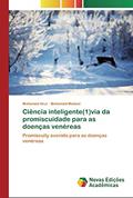 Ler Ciência inteligente(1)via da promiscuidade para as doenças venéreas: Promiscuity avenida para as doenças venéreas, do autor Mohamed Ilnur; Mohamed Medani Ler Ciência inteligente(1)via da promiscuidade para as doenças venéreas: Promiscuity avenida para as doenças venéreas, do autor Mohamed Ilnur; Mohamed Medani