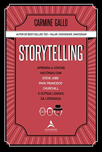 Ler Storytelling: Aprenda a Contar Histórias com Steve Jobs, Papa Francisco, Churchill e Outras Lendas da Liderança, do autor Carmine Gallo
