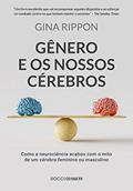 Ler Gênero e os nossos cérebros: Como a neurociência acabou com o mito de um cérebro feminino ou masculino, do autor Gina Rippon