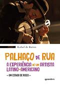 Ler Palhaço de rua: a Experiência de um Latino-americano - Um Estado de Risco, do autor Rafael de Barros Ler Palhaço de rua: a Experiência de um Latino-americano - Um Estado de Risco, do autor Rafael de Barros