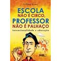 Ler Escola não É Circo, Professor não É Palhaço, do autor Lilian Lima Ler Escola não É Circo, Professor não É Palhaço, do autor Lilian Lima