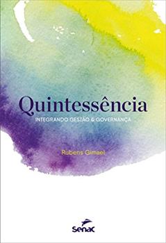 Quintessência: Integrando gestão e governança, do autor Rubens Gimael