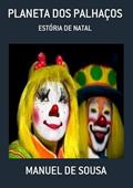 Ler Planeta dos Palhacos, do autor Manuel De Sousa Ler Planeta dos Palhacos, do autor Manuel De Sousa