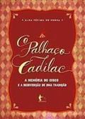 Ler O Palhaço Cadilac. A Memória do Circo e a Reinvenção de Uma Tradição, do autor Alda Fátima de Souza Ler O Palhaço Cadilac. A Memória do Circo e a Reinvenção de Uma Tradição, do autor Alda Fátima de Souza
