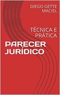 Ler PARECER JURÍDICO: TÉCNICA E PRÁTICA, do autor DIEGO GETTE MACIEL